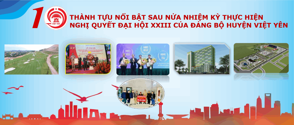 10 thành tựu nổi bật sau nửa nhiệm kỳ thực hiện nghị quyết Đại hội XXIII của Đảng bộ huyện Việt Yên